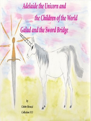 cover image of Adelaide the Unicorn and the Children of the World--Galad and the Sword Bridge